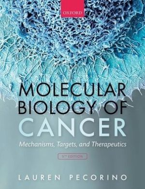 Molecular Biology of Cancer : Mechanisms, Targets, and Therapeutics, 5e | ABC Books