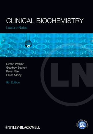 Lecture Notes: Clinical Biochemistry, 9th Edition **