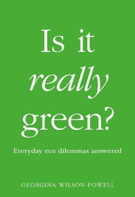 Is It Really Green? : Everyday Eco Dilemmas Answered | ABC Books