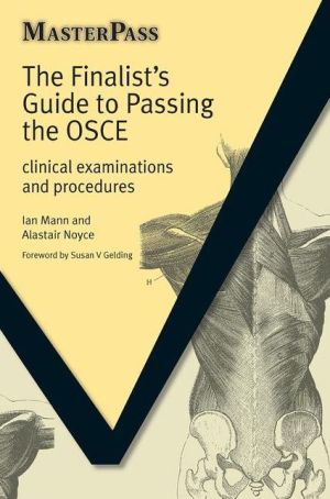 MasterPass: The Finalists Guide to Passing the OSCE