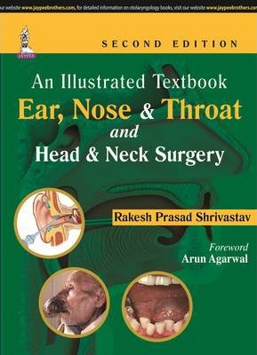An Illustrated Textbook Ear, Nose and Throat and Head and Neck Surgery 2E