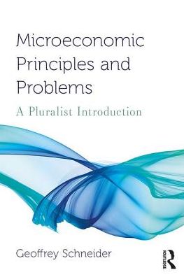 Microeconomic Principles and Problems: A Pluralist Introduction (Routledge Pluralist Introductions to Economics)