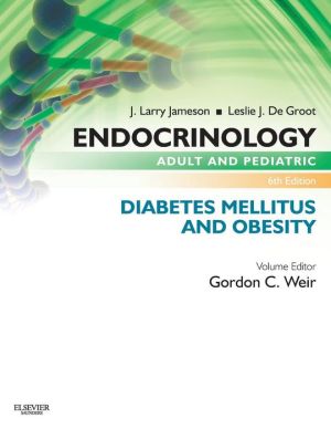 Endocrinology Adult and Pediatric: Diabetes Mellitus and Obesity, 6e