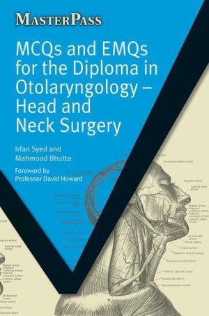 MasterPass: MCQs and EMQs for the Diploma in Otolaryngology : Head and Neck Surgery