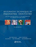 Restorative Techniques in Paediatric Dentistry : An Illustrated Guide to the Restoration of Extensive Carious Primary Teeth, 2e
