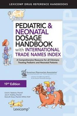Pediatric & Neonatal Dosage Handbook with International Trade Names Index, 19e ** - ABC Books