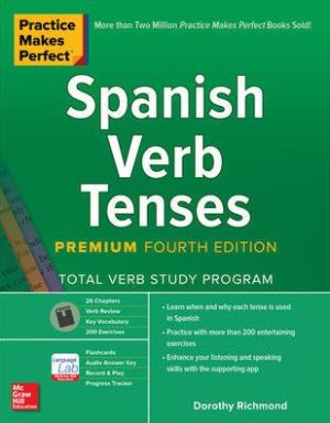 Practice Makes Perfect: Spanish Verb Tenses, Premium 4th Edition