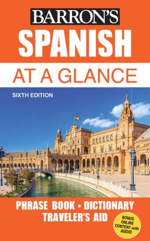 Spanish at a Glance: Foreign Language Phrasebook & Dictionary, 6e | ABC Books