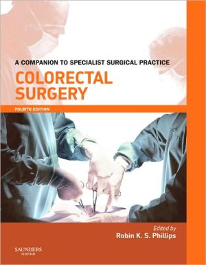 Colorectal Surgery, A Companion to Specialist Surgical Practice, 4e **