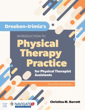 Dreeben-Irimia’s Introduction to Physical Therapy Practice for Physical Therapist Assistants, 4E