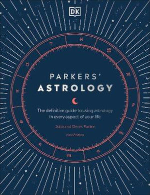 Parkers' Astrology : The Definitive Guide to Using Astrology in Every Aspect of Your Life | ABC Books