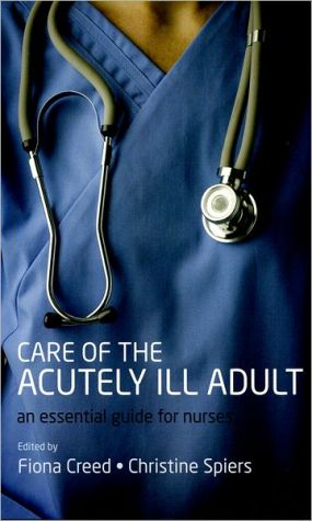 Care of the Acutely Ill Adult: An essential guide for nurses**
