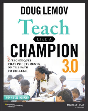 Teach Like a Champion 3.0: 63 Techniques that Put Students on the Path to College, 3e | ABC Books