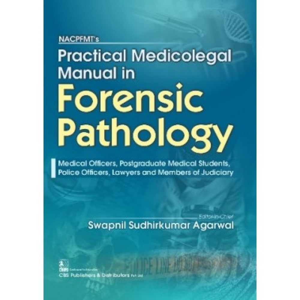NACPFMT’s Practical Medicolegal Manual in Forensic Pathology | Swapnil Sudhirkumar Agarwal
