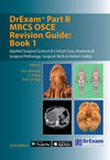 DrExam Part B MRCS OSCE Revision Guide: Book 1: Applied Surgical Science & Critical Care, Anatomy & Surgical Pathology, Surgical Skills & Patient Safety, 2e | ABC Books