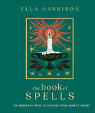 The Book of Spells : 150 Magickal Ways to Achieve Your Heart's Desire | ABC Books