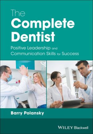 The Complete Dentist: Positive Leadership and Communication Skills for Success | ABC Books