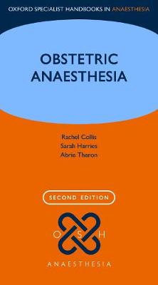 Obstetric Anaesthesia (Oxford Specialist Handbooks in Anaesthesia), 2e | ABC Books