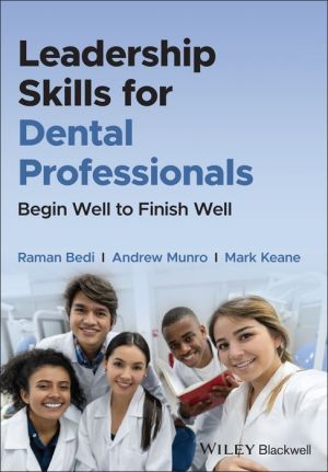 Leadership Skills for Dental Professionals: Begin Well to Finish Well | ABC Books