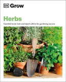 Grow Herbs : Essential Know-how and Expert Advice for Gardening Success | ABC Books