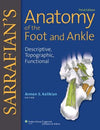 Sarrafian's Anatomy of the Foot and Ankle : Descriptive, Topographic, Functional, 3e** | ABC Books