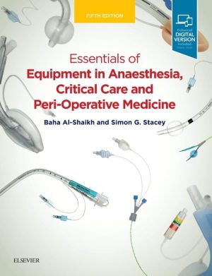 Essentials of Equipment in Anaesthesia, Critical Care, and Peri-Operative Medicine, 5e** | ABC Books