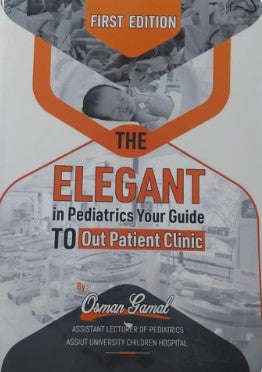 The Elegant : in Pediatrics Your Guide to Out Patient Clinical