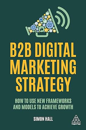 B2B Digital Marketing Strategy: How to Use New Frameworks and Models to Achieve Growth** | ABC Books