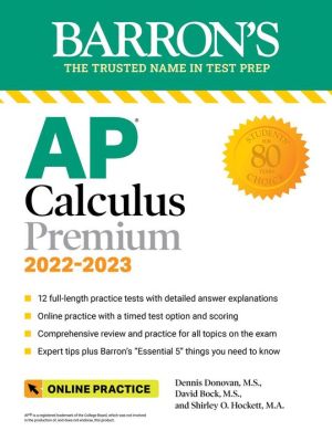 AP Calculus Premium, 2022-2023: 12 Practice Tests + Comprehensive Review + Online Practice (Barron's Test Prep), 16e | ABC Books