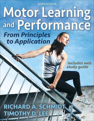 Motor Learning and Performance : From Principles to Application (With Web Study Guide), 6e | ABC Books