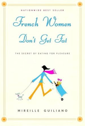 French Women Don't Get Fat: The Secret of Eating for Pleasure | ABC Books