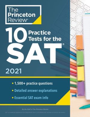 10 Practice Tests for the SAT, 2021: Extra Prep to Help Achieve an Excellent Score | ABC Books