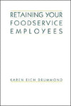 Retaining Your Foodservice Employees: 40 Ways to Better Employee Relations | ABC Books