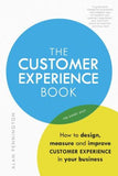 The Customer Experience Book : How to Design, Measure and Improve Customer Experience in Your Business | ABC Books