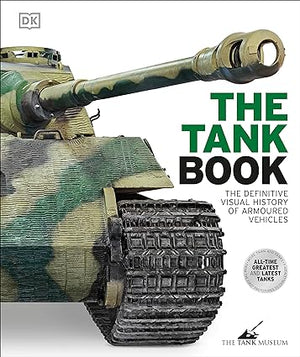 The Tank Book: The Definitive Visual History of Armoured Vehicles | ABC Books