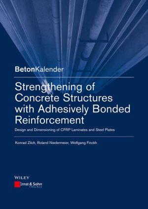 Strengthening of Concrete Structures with Adhesively Bonded Reinforcement: Design and Dimensioning of CFRP Laminates and Steel Plates | ABC Books