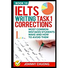 Ielts Writing Task 1 Corrections: Most Common Mistakes Students Make And How To Avoid Them (Book 10)