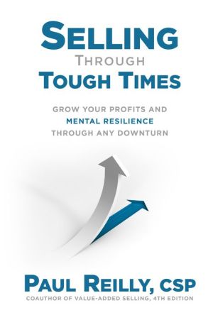 Selling Through Tough Times: Grow Your Profits and Mental Resilience Through any Downturn | ABC Books