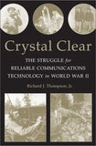 Crystal Clear: The Struggle for Reliable Communications Technology in World War II | ABC Books