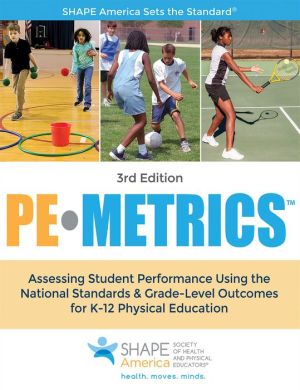 PE Metrics : Assessing Student Performance Using the National Standards & Grade-Level Outcomes for K-12 Physical Education, 3e | ABC Books