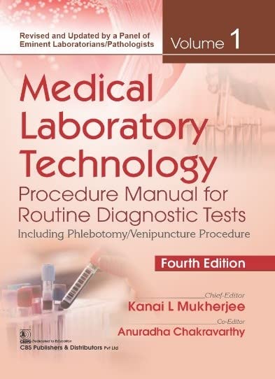 Medical Laboratory Technology: Procedure Manual for Routine Diagnostic Tests Including Phlebotomy / Venipuncture Procedure, Volume 1, 4e
