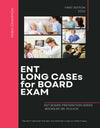 ENT Long Cases for Board Exam 2022- MEX | ABC Books