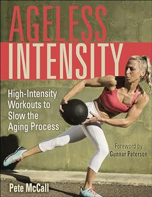 Ageless Intensity : High-Intensity Workouts to Slow the Aging Process | ABC Books