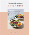 Deliciously Healthy Pregnancy: Nutrition and Recipes for Optimal Health from Conception to Parenthood | ABC Books