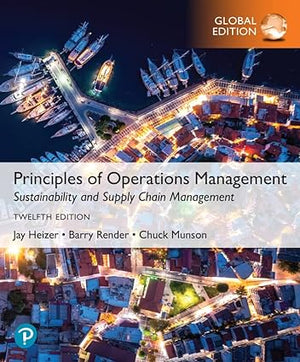 Principles of Operations Management: Sustainability and Supply Chain Management, Global Edition, 12e