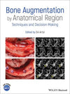Bone Augmentation by Anatomical Region - Techniques and Decision-Making | ABC Books
