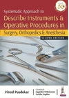 Systematic Approach to Describe Instruments & Operative Procedures in Surgery, Orthopedics & Anesthesia, 2e | ABC Books