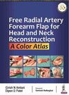 Free Radial Artery Forearm Flap for Head and Neck Reconstruction: A Color Atlas | ABC Books