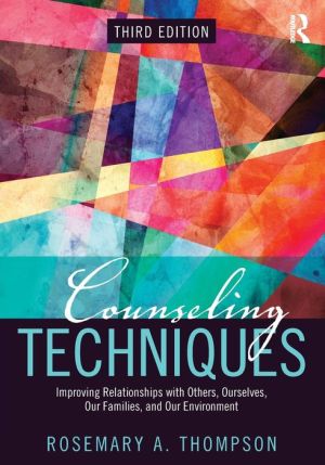 Counseling Techniques : Improving Relationships with Others, Ourselves, Our Families, and Our Environment, 3e | ABC Books