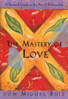 The Mastery of Love: A Practical Guide to the Art of Relationship | ABC Books